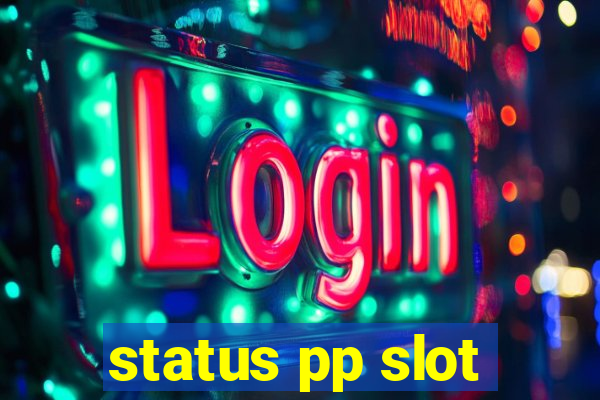 status pp slot